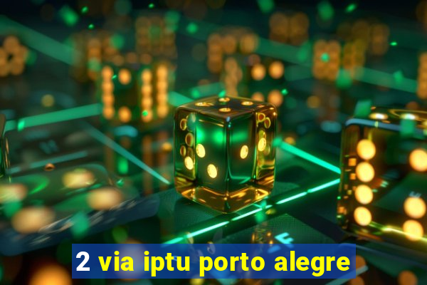 2 via iptu porto alegre